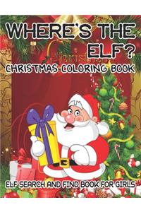 Where's The ELF? Christmas Coloring Book ELF Search And Find Book For Girls