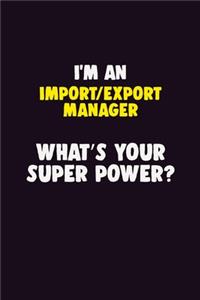 I'M An Import/Export Manager, What's Your Super Power?