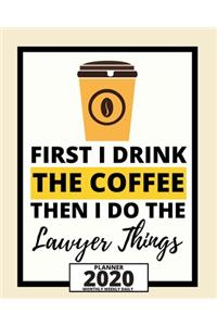 First I Drink The Coffee Then I Do The Lawyer Things