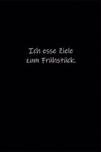 Ich esse Ziele zum Frühstück.