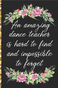 A Truly Amazing Dance Teacher Is Hard To Find, Difficult To Part With And Impossible To Forget