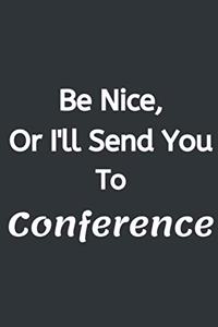 Be Nice, Or I'll Send You To Conference