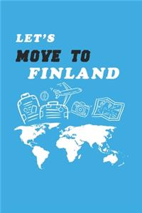 Let's Move To Finland Notebook Birthday Gift