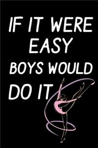 If it Were Easy Boys Would Do it