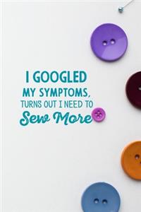 I googled my symptoms turns out i need to sew more