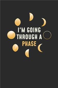 I'm Going Through Phase