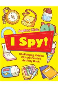 I Spy! Challenging Hidden Picture Puzzles Activity Book