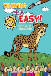 Drawing Made Easy! a Guide for Kids Activity Book