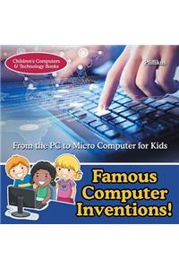 Famous Computer Inventions! From the PC to Micro Computer for Kids - Children's Computers & Technology Books