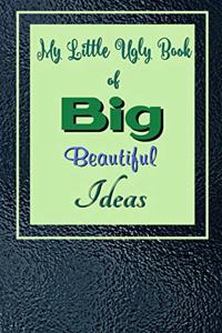My Little Ugly Book of Big Beautiful Ideas