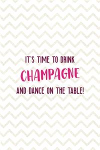 It's Time To Drink Champagne And Dance On The Table!