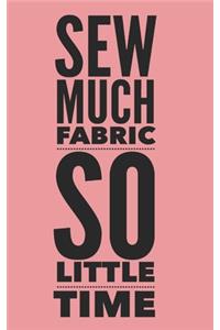 Sew Much Fabric So Little Time