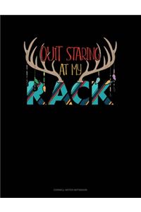 Quit Staring At My Rack