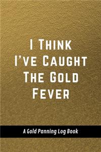 I Think I've Caught The Gold Fever