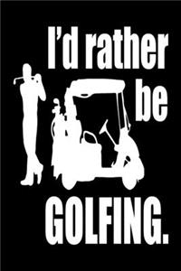 I'd Rather Be Golfing