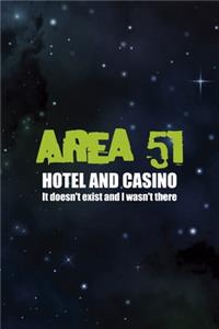 Area 51 Hotel And Casino It Doesn't Exist And I Wasn't There