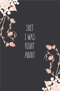 Shit I Was Right About