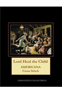 Lord Heal the Child