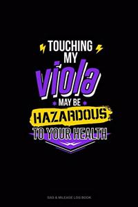 Touching My Viola May Be Hazardous To Your Health