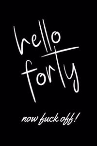 Hello Forty - Now Fuck Off