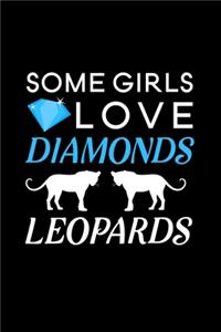 Some Girls Love Diamonds But I Love Leopards