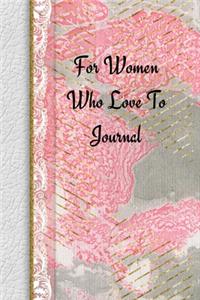 For Women Who Love To Journal