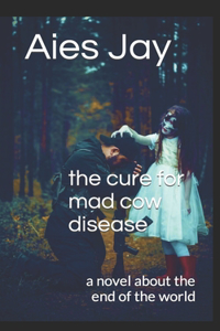 cure for mad cow disease
