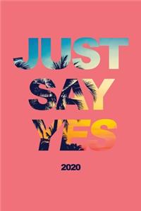 Just Say Yes 2020