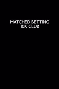 Matched Betting 10k Club