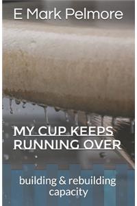 My Cup Keeps Running Over