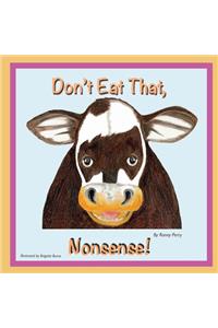 Don't Eat That, Nonsense
