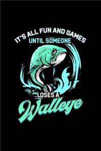 It's All Fun And Games Until Someone Loses A Walleye