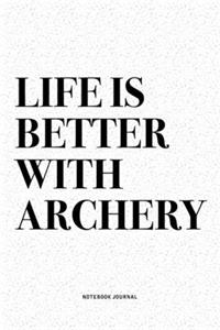 Life Is Better With Archery
