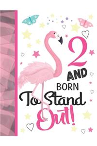 2 And Born To Stand Out