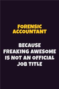 Forensic Accountant, Because Freaking Awesome Is Not An Official Job Title