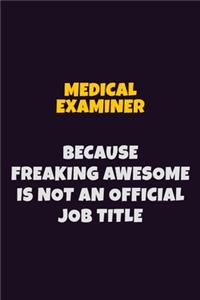 Medical examiner, Because Freaking Awesome Is Not An Official Job Title