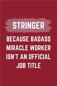 Stringer Because Badass Miracle Worker Isn't An Official Job Title