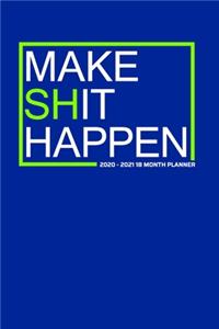 Make Shit Happen 2020-2021 18 Month Planner