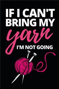 If I Can't Bring My Yarn I'm Not Going
