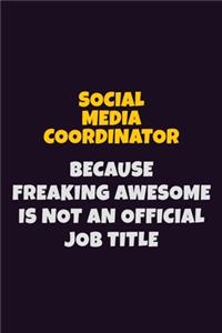Social Media Coordinator, Because Freaking Awesome Is Not An Official Job Title