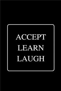 Accept Learn Laugh