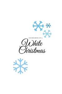 I'm Dreaming of a White Christmas: Blank Dot Grid Journal - Fun Gift for Family and Friends - Excellent Stocking Stuffer