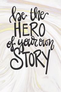 Be The Hero Of Your Own Story