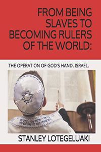 From Being Slaves to Becoming Rulers of the World