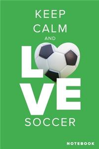 Keep Calm And Love Soccer Notebook