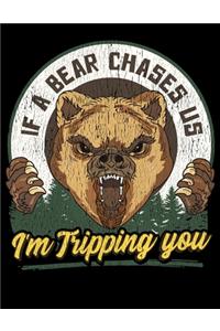 If A Bear Chases Us I'm Tripping You