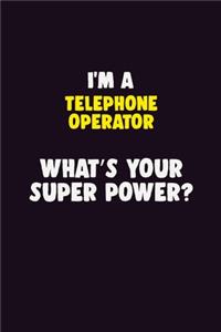 I'M A Telephone Operator, What's Your Super Power?