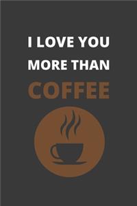 I Love You More Than Coffee