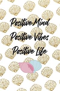 Positive Mind Positive Vibes Positive Life