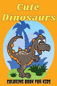 Cute Dinosaurs Coloring Book for Kids: Amazing Dinosaur Coloring Pages for Boys & Girls Ages 2-5, 4-8. Fun Children's Coloring Images with 50 Adorable Dinosaur Pages for Relaxation Time. 